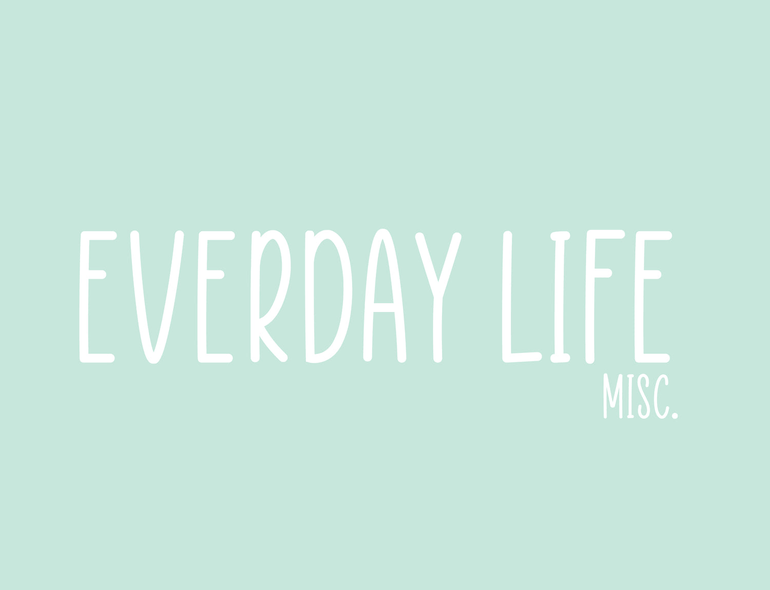 Everyday, Misc.