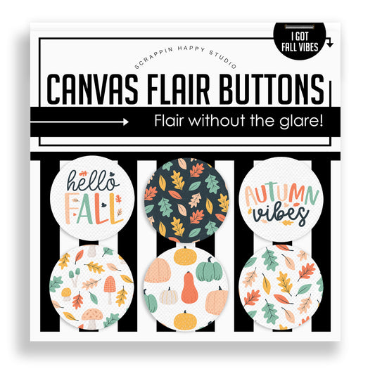 I got Fall Vibes Canvas Flair Buttons