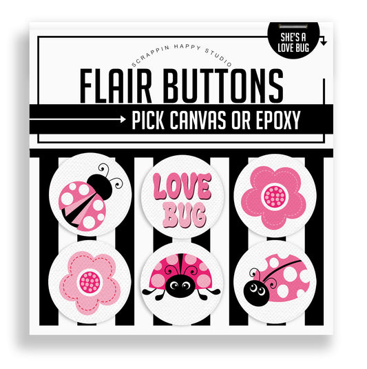 She's A Love Bug Flair Buttons